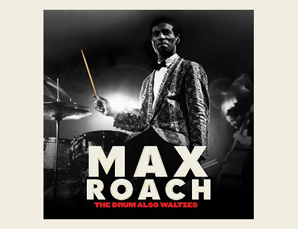 Max Roach, The Drum Also Waltzes poster